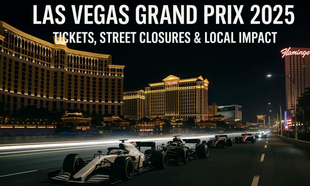 Las Vegas Grand Prix 2025: Everything You Need to Know About Tickets, Closures & Local Impact
